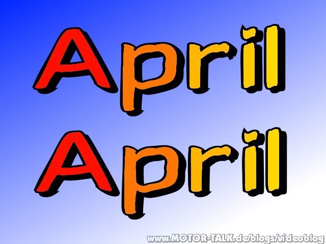 April, April :D !! Postet Aprilscherze die Ihr im Netz gefunden habt